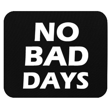Discover no bad days Mouse Pads