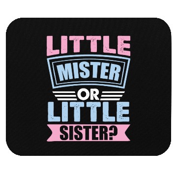 Discover Little Mister Or Little Sister | Gender Reveal Mouse Pads