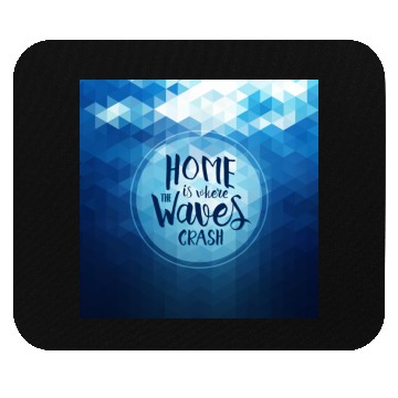 Discover Home is where the waves crash Mouse Pads