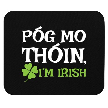 Discover POG MO THOIN, I'M IRISH Mouse Pads
