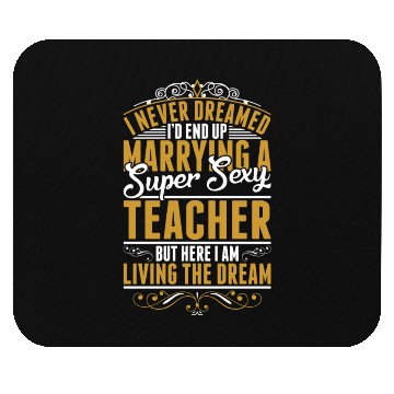 Discover I Never Dreamed Marrying Sexy Teacher Mouse Pads