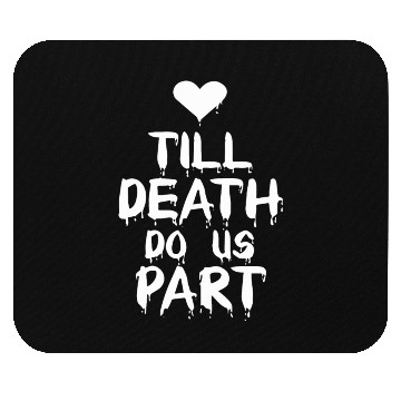 Discover Till death do us part Mouse Pads