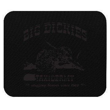 Discover Big Dickies Taxidermy Stuffing Beavers Duck Deer H Mouse Pads