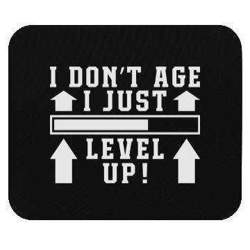 Discover I Don't Age I Level Up Mouse Pads
