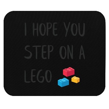 Discover I hope you step on a lego Mouse Pads
