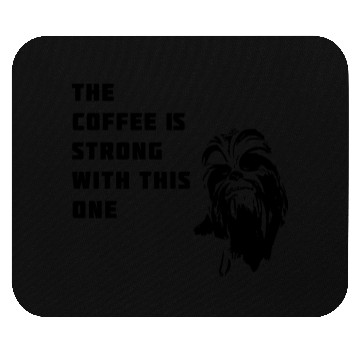 Discover coffee chewbacca strong dark side beart Movie lol Mouse Pads