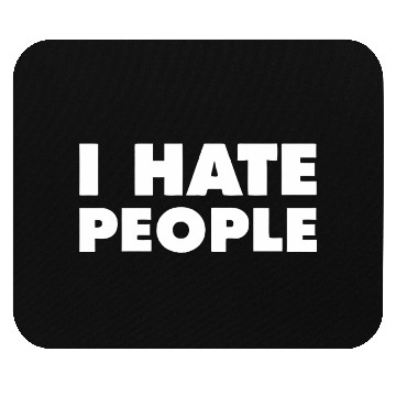 Discover I Hate People Mouse Pads