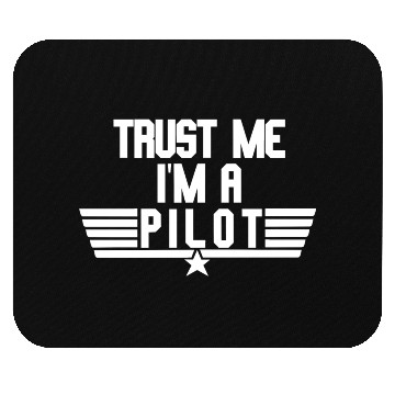 Discover Trust Me I'm A Pilot Mouse Pads