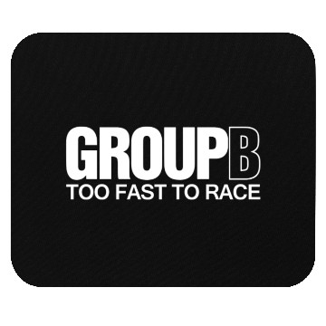 Discover Group B Too Fast To Race Mouse Pads