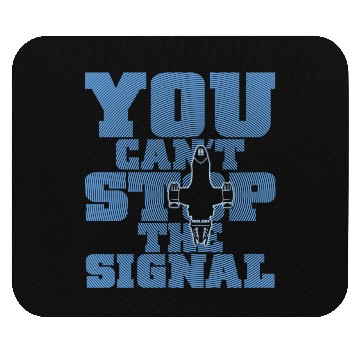 Discover Serenity Firefly - You can't stop the signal Mouse Pads