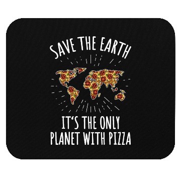 Discover Save The Earth It's The Only Planet With Pizza Mouse Pads