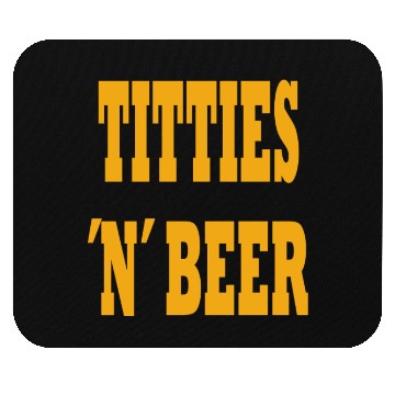 Discover TITTIES N BEER Mouse Pads