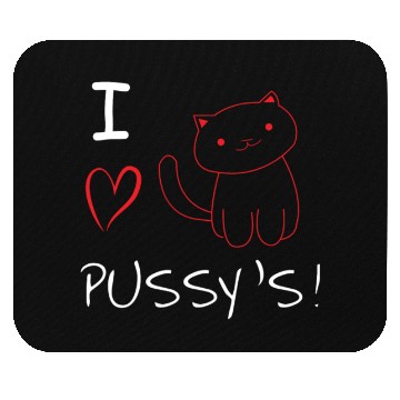 Discover I Love Pussy`s | Cat Lover Mouse Pads