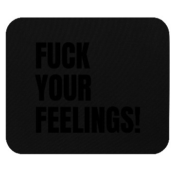 Discover Fuck Your Feelings Mouse Pads