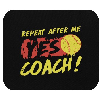 Discover repeat after me yes coach softball Mouse Pads