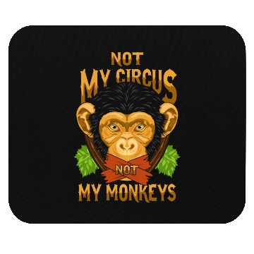 Discover Not My Circus Not My Monkeys / Affe Mouse Pads