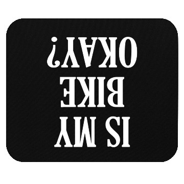 Discover Is My Bike Okay Mouse Pads