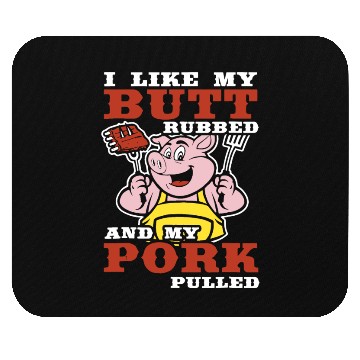 Discover i like my butt rubbed and my pork pulled chef Mouse Pads