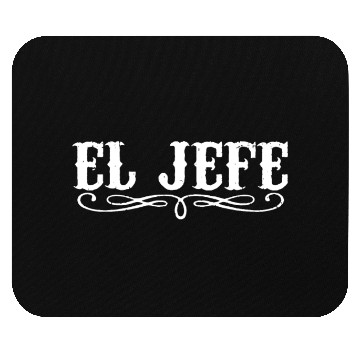 Discover El Jefe The Boss Funny Mexican Pride Humor mexico Mouse Pads