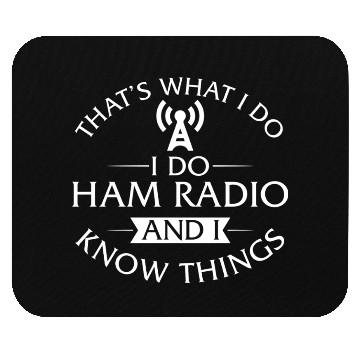 Discover That's What I Do I Do Ham Radio And I Know Things Mouse Pads