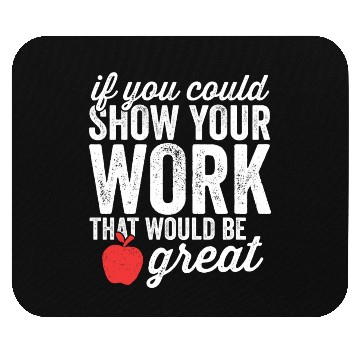Discover Funny Math Teacher Mouse Pads Show Your Work