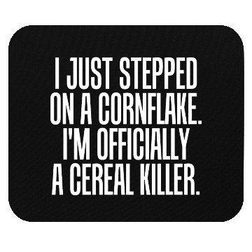Discover Serial killer - just stepped on cornflake offici Mouse Pads