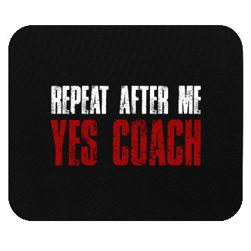 Discover Repeat After Me Yes Coach Mouse Pads Funny Coach Gift