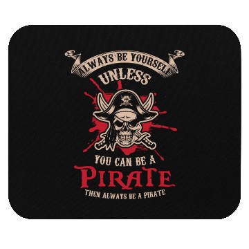Discover PIRATES: Always Be A Pirate Mouse Pads