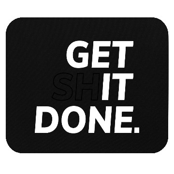 Discover Get Shit Done - Motivation Mouse Pads