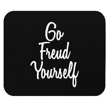 Discover Psychologist Go Freud Yourself Psychology Mouse Pads