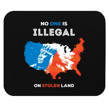Discover No One Is Illegal on Stolen Land Mouse Pads