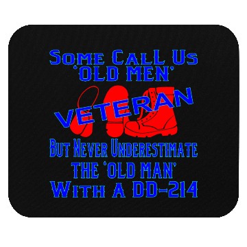 Discover Never Underestimate The Old Man With A DD-214 © Mouse Pads