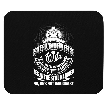 Discover Steel Worker's Wife Mouse Pads, Steel Worker Mouse Pads
