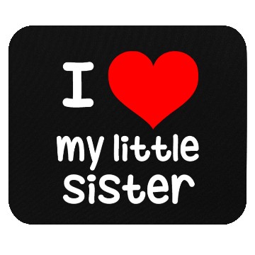 Discover I Love my little Sister Mouse Pads