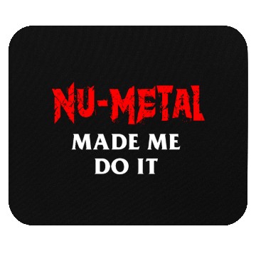 Discover Nu Metal Made Me Do It Mouse Pads