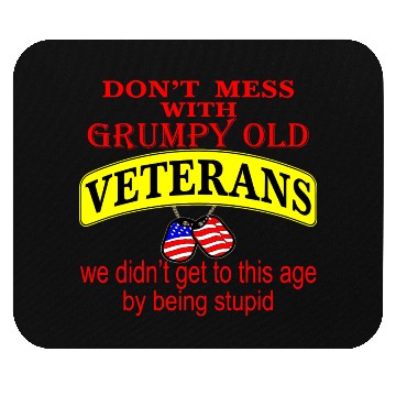 Discover Don’t Mess With Grumpy Old Veterans We Didn’t Get Mouse Pads