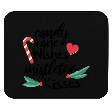 Discover Candy cane wishes and mistletoe kisses Mouse Pads