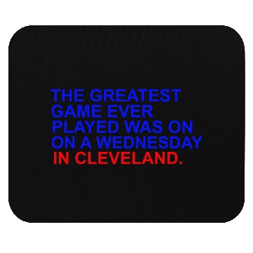Discover THE GREATEST GAME EVER PLAYED WAS ON A WEDNESDAY Mouse Pads