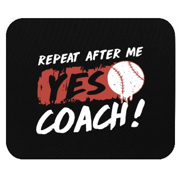 Discover repeat after me yes coach baseball Mouse Pads