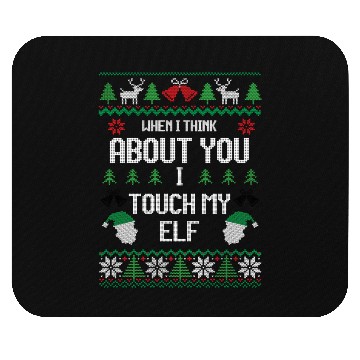 Discover I Touch My Elf Funny Christmas Sweater Design Mouse Pads
