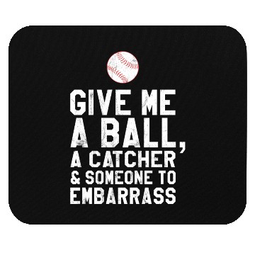 Discover Funny Baseball Pitcher Give Me A Ball Mouse Pads