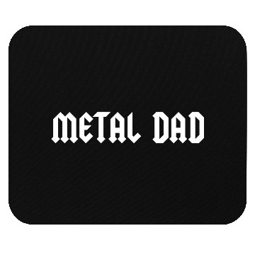 Discover METAL DAD Mouse Pads