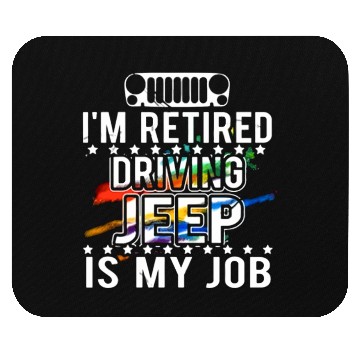 Discover I am retired driving jeep is my job jeep Mouse Pads