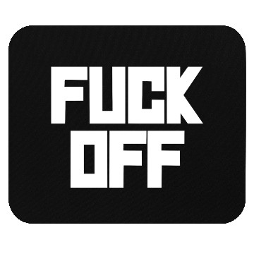 Discover fuck off please Mouse Pads