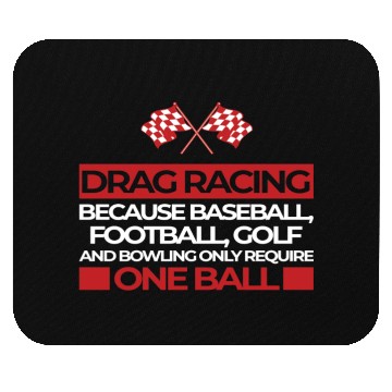 Discover Drag Racing Because ... Require One Ball sportscar Mouse Pads