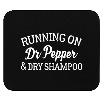 Discover Running On Dr Pepper And Dry Shampoo Mouse Pads Funny