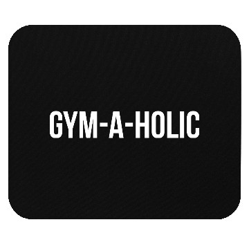 Discover Gym-A-Holic Mouse Pads