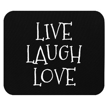 Discover Live laugh love funny Mouse Pads
