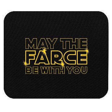 Discover May The FARCE Be With You. Parody Design Mouse Pads