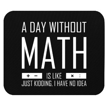 Discover A Day Without Math Mouse Pads Funny Mathematician Gif